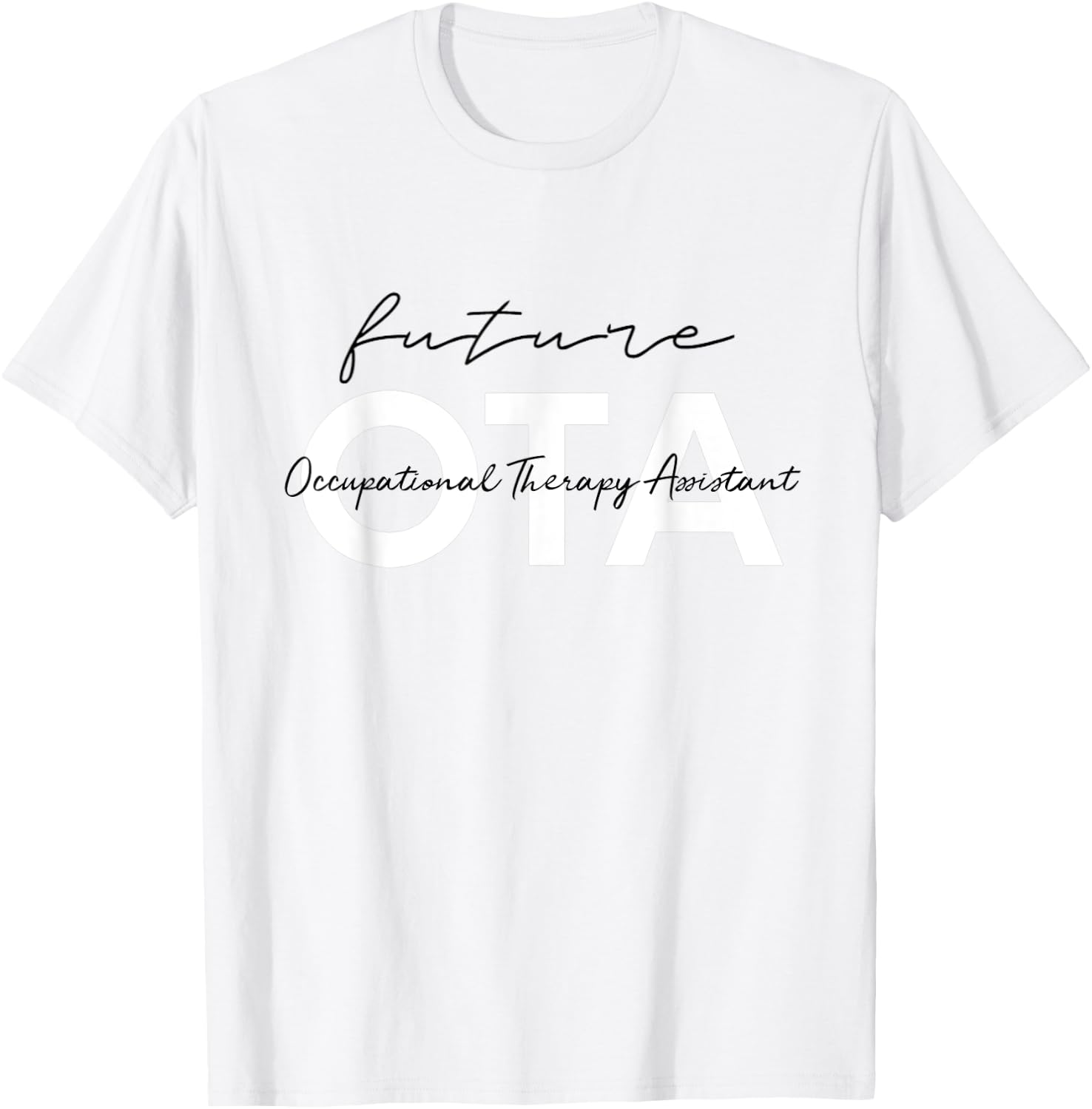 Future Occupational Therapist Assistant OT OTA Therapy T-Shirt - T-Shirt | White