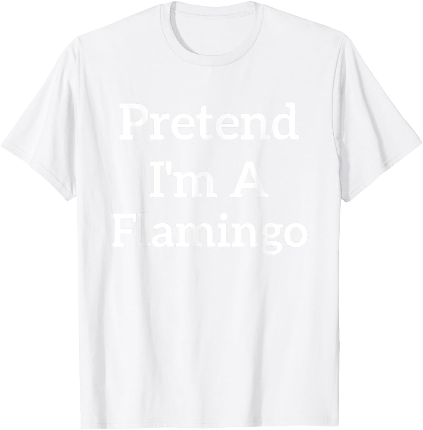 Pretend I'm A Flamingo Lazy Costume Funny Halloween Party T-Shirt - T-Shirt | White