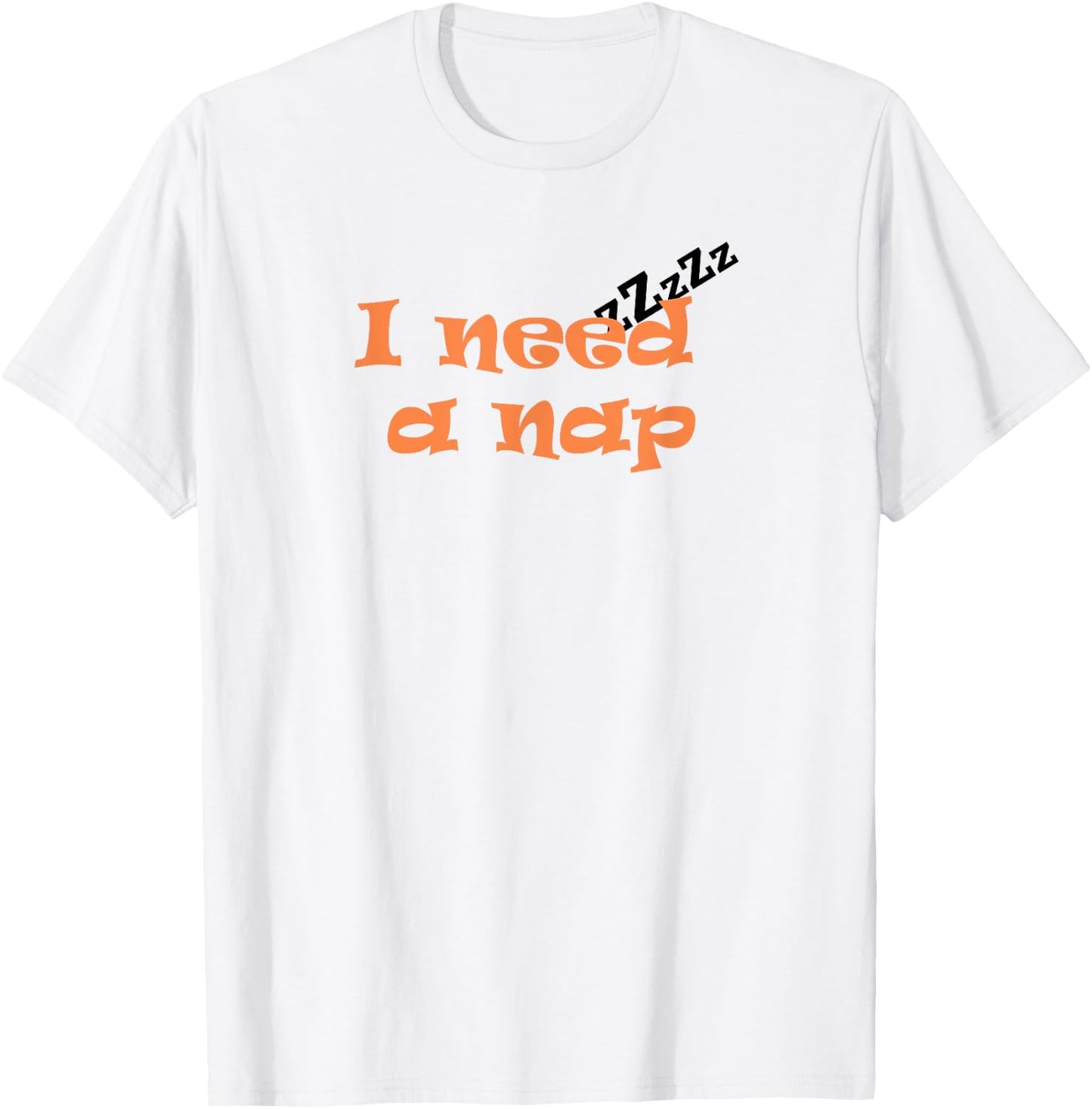 Funny I Need a Nap Shirt for children and adults T-Shirt - T-Shirt | White