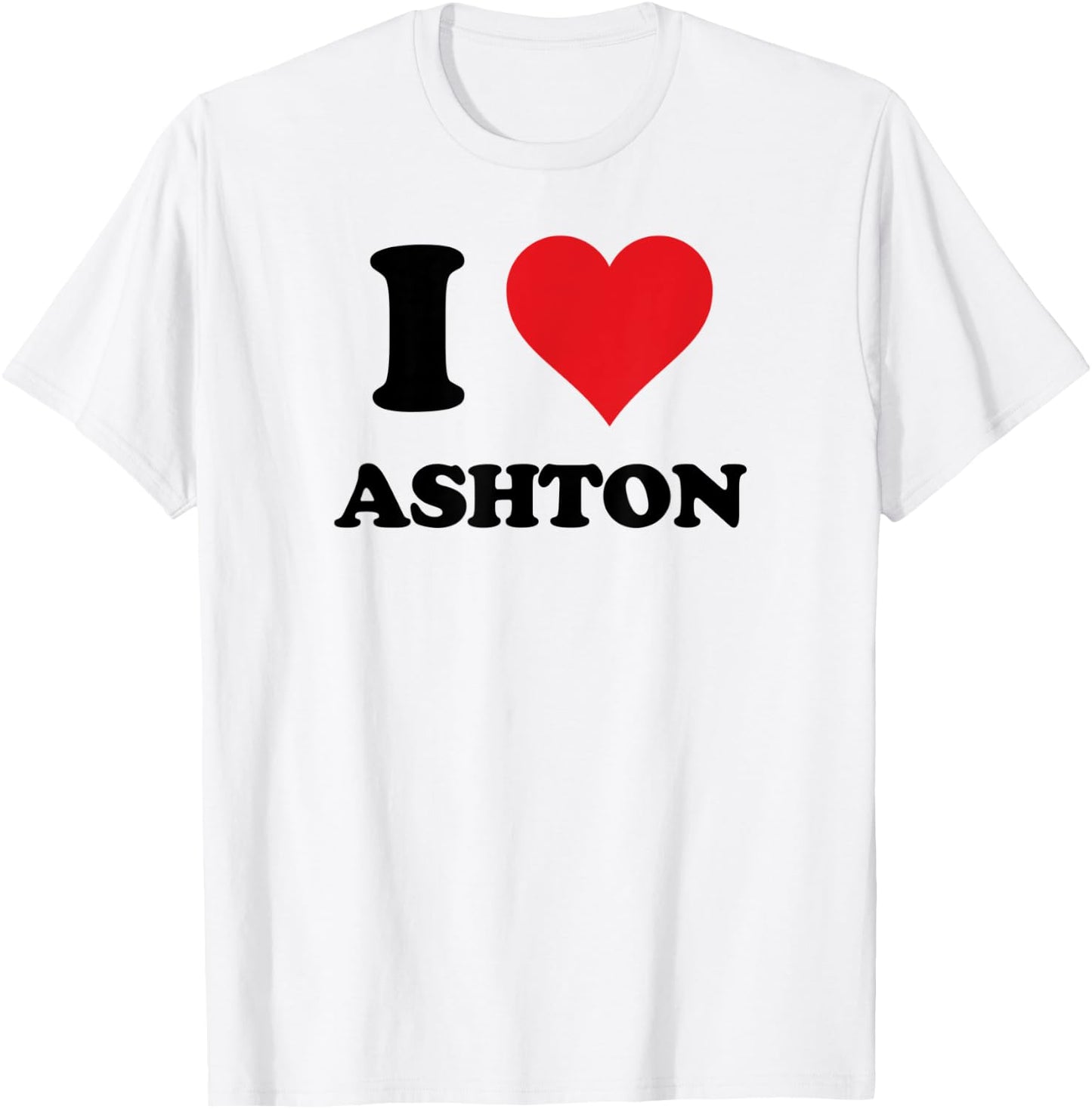 I Heart Ashton First Name I Love Personalized Stuff T-Shirt - T-Shirt | White