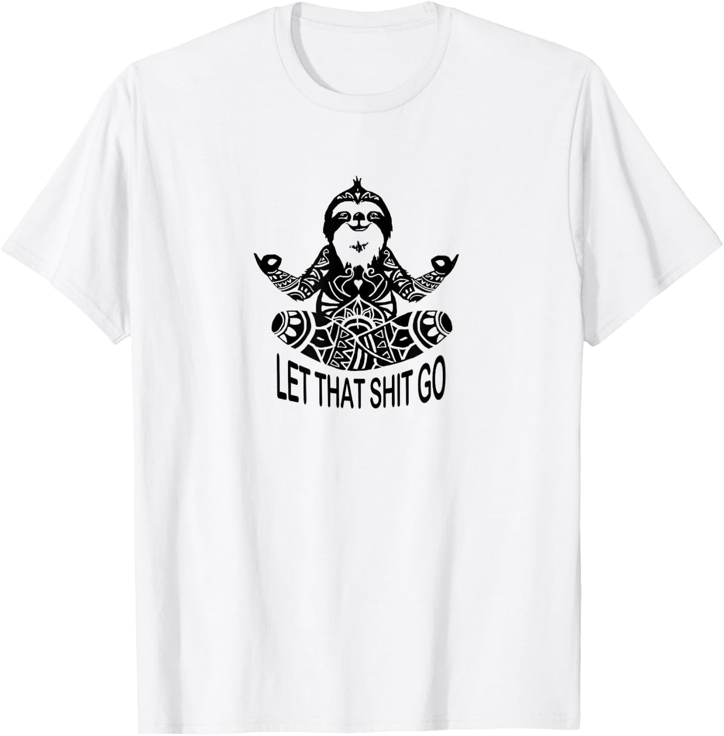 Funny Yoga Let that shit go Meditating Sloth Meditation T-Shirt - T-Shirt | White