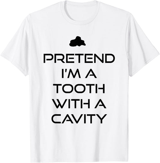 Pretend I'm A Tooth Cavity Dentist Lazy Halloween Costume T-Shirt - T-Shirt | White