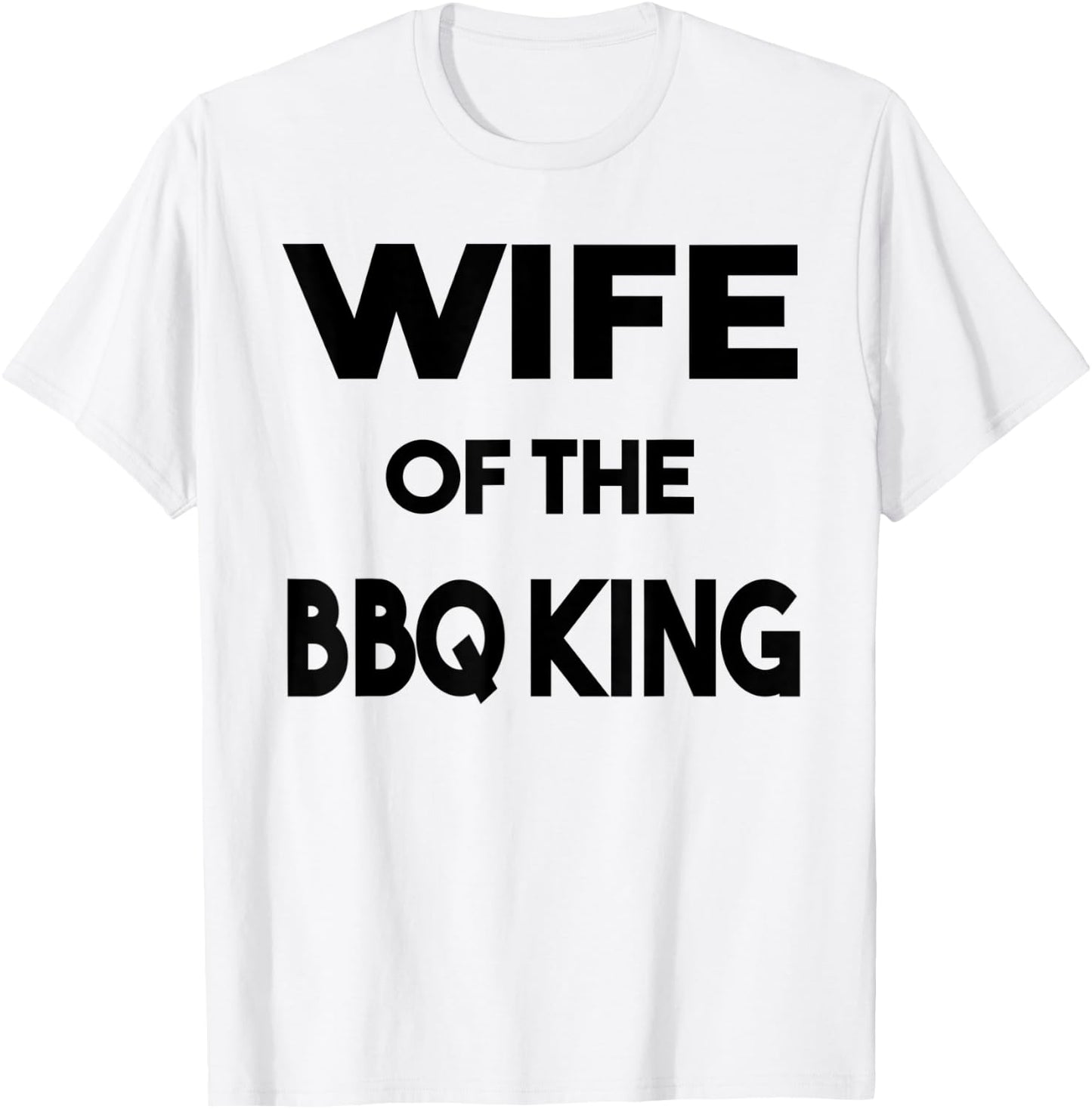 Wife Of The BBQ King Funny Family Barbeque Novelty T-Shirt - T-Shirt | White