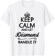KEEP CALM and let DIAMOND Handle It | Funny Name Gift T-Shirt - T-Shirt | White