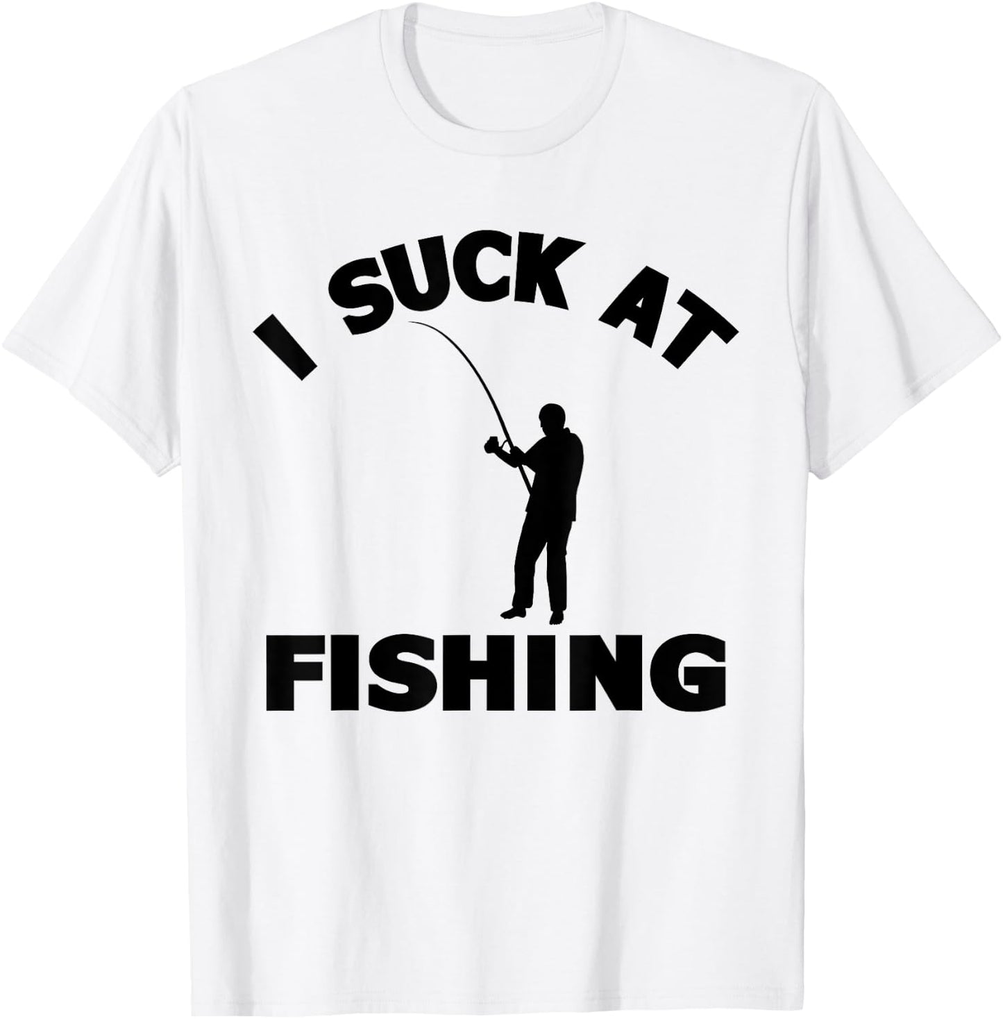 I Suck At Fishing Lover Funny Fisherman Meme Fisher Men T-Shirt - T-Shirt | White