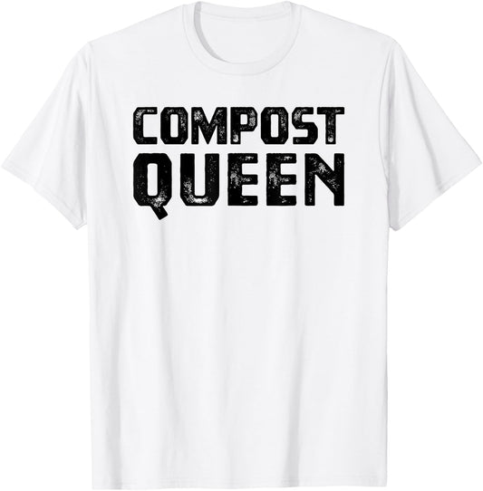 Compost Queen , Homestead Garden Composting T-Shirt - T-Shirt | White