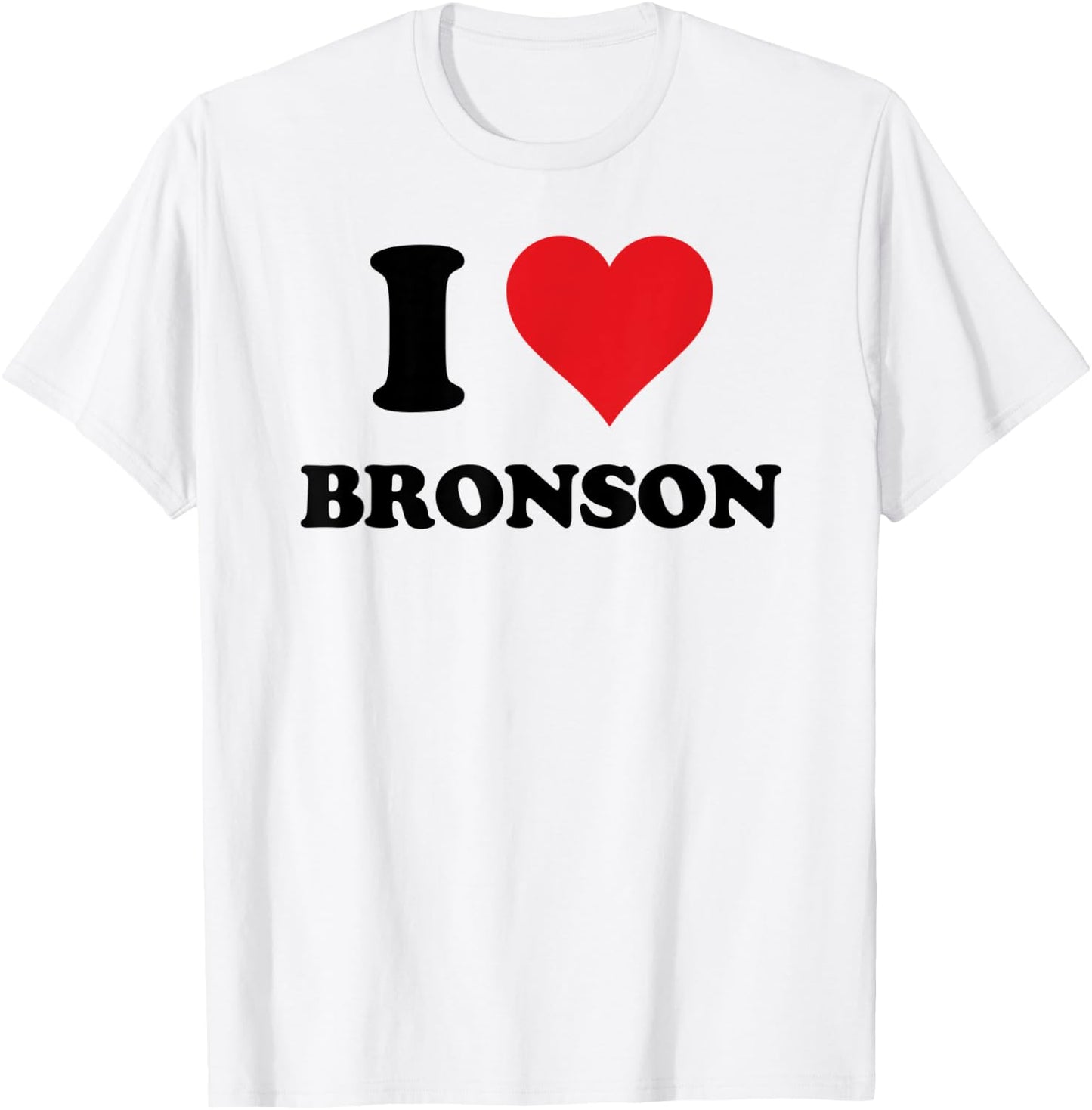 I Heart Bronson First Name I Love Personalized Stuff T-Shirt - T-Shirt | White