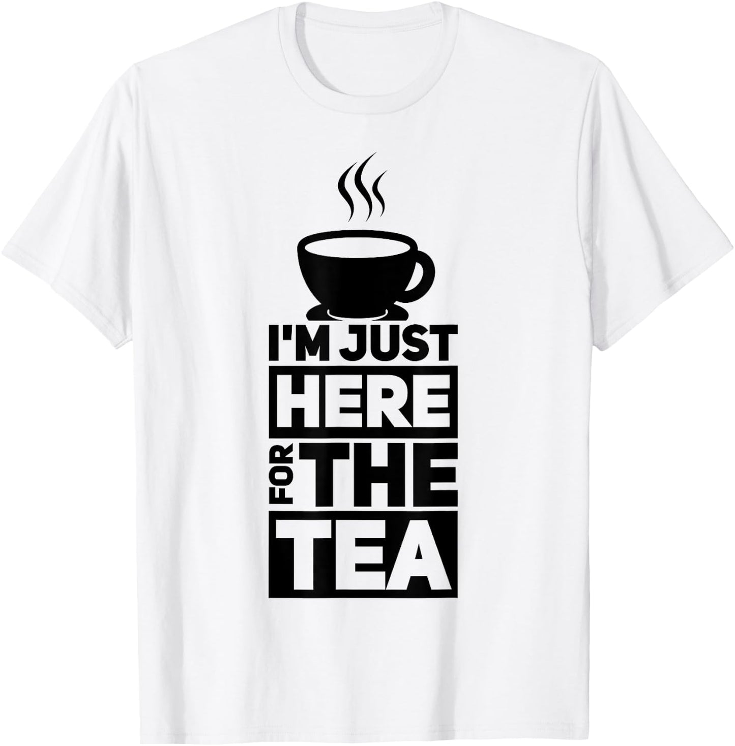 I'm Just Here For The Tea T-Shirt - T-Shirt | White