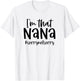 I'm that Nana Sorry Not Sorry Grandma Nana Saying Funny T-Shirt - T-Shirt | White