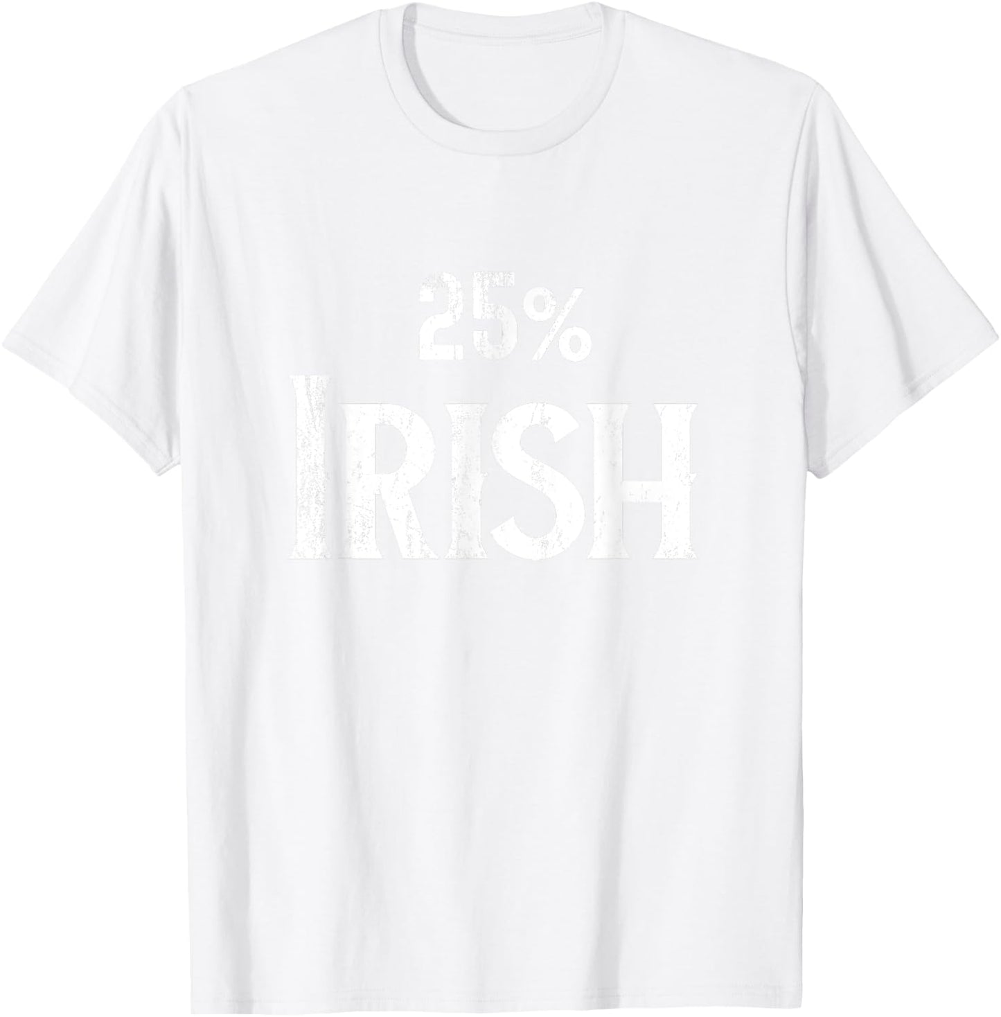 25% One Quarter Irish Shirt, St Patricks Day T-Shirt - T-Shirt | White