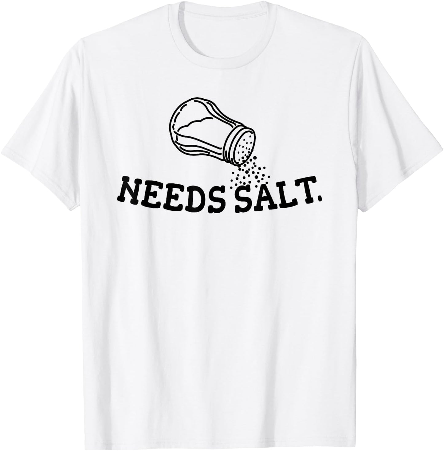 Needs Salt, Cooking Lover, Men Women, Chef, Funny T-Shirt - T-Shirt | White