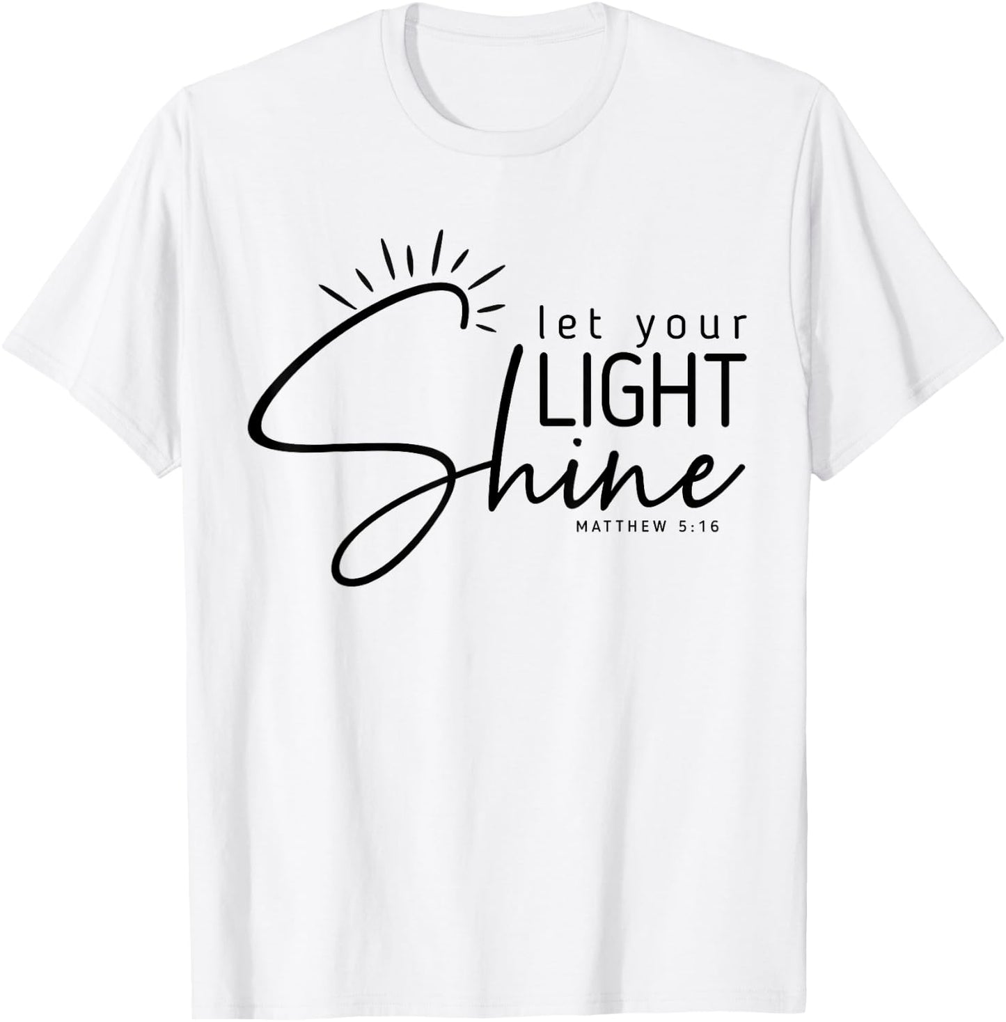 Let Your Light Shine Matthew 5:16 Bible Verse Christian T-Shirt - T-Shirt | White