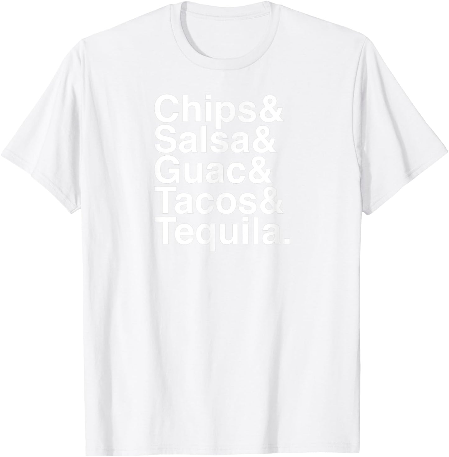 Mexican Food / Chips & Salsa & Guac & Tacos & Tequila T-Shirt - T-Shirt | White