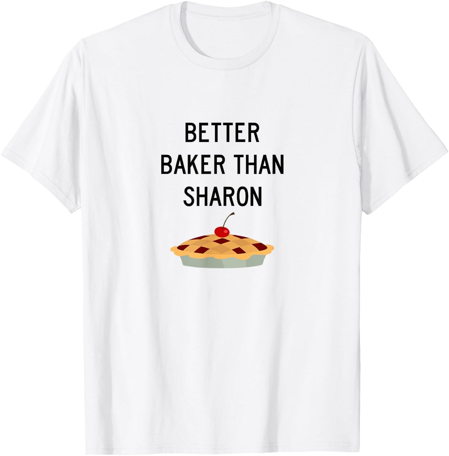 Better Baker Than Sharon. Thanks Marie Callender T-Shirt - T-Shirt | White
