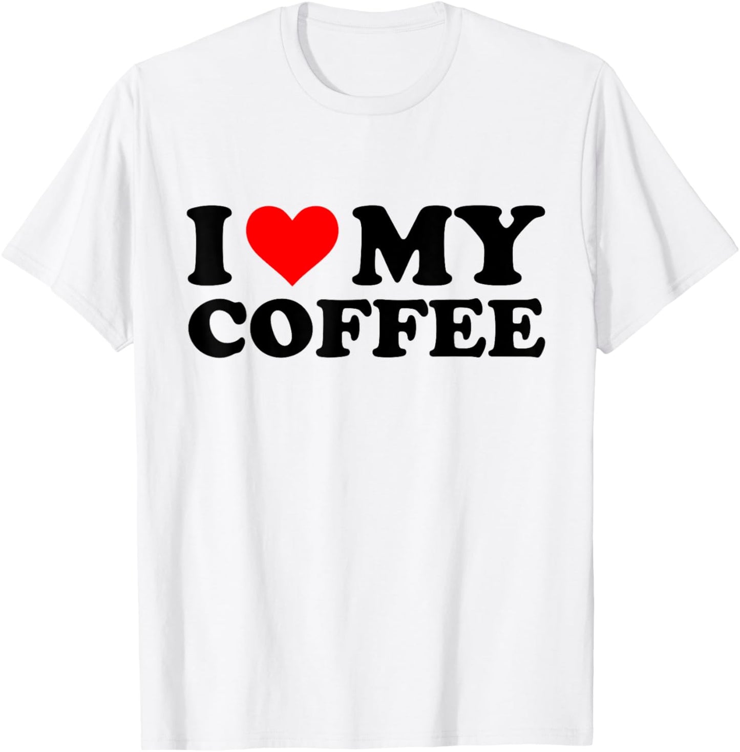 I Love My Coffee Funny Red Heart Coffee I Heart My Coffee T-Shirt - T-Shirt | White