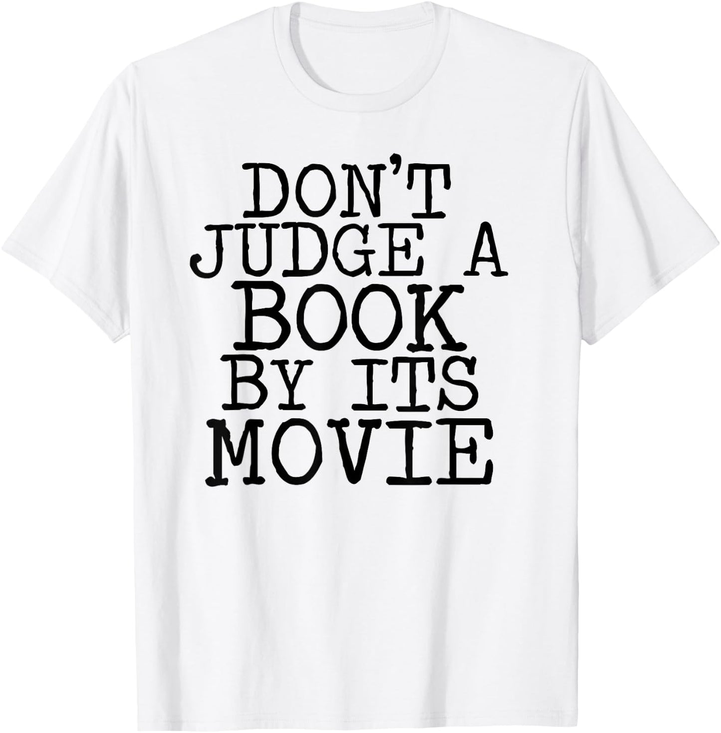 Don't Judge a Book by its Movie Funny book shirt T-Shirt - T-Shirt | White