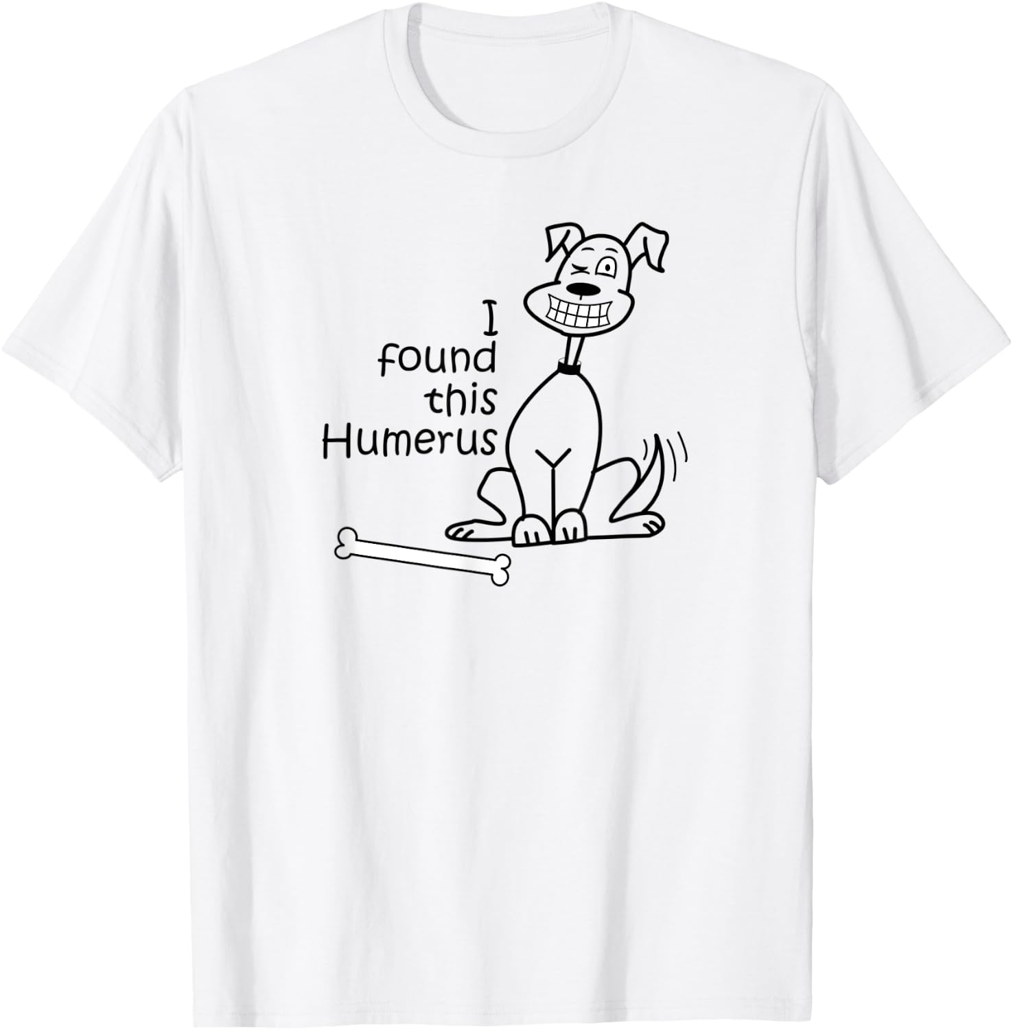 Dog I Found This Humerus T-Shirt - T-Shirt | White
