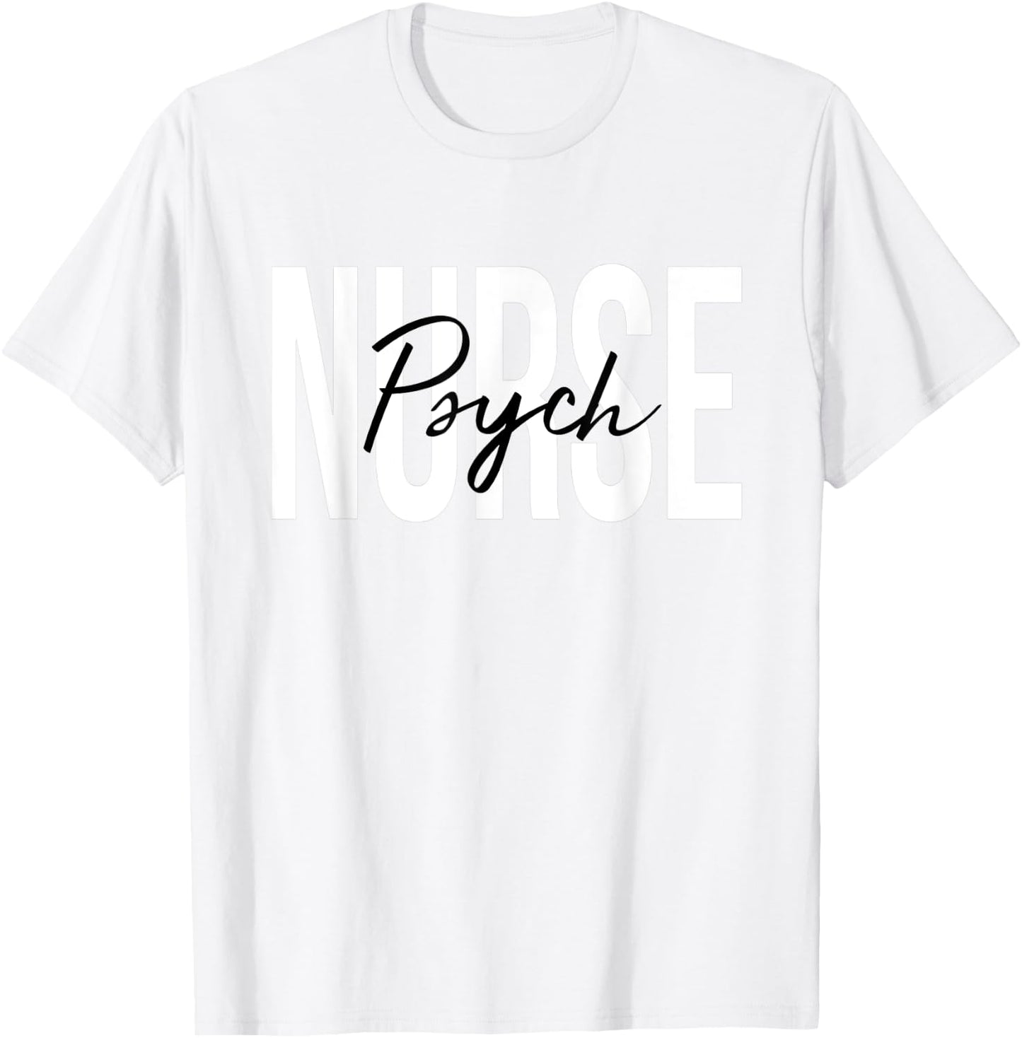 Psych Nurse Psychiatric Nurse Registered Nurse RN T-Shirt - T-Shirt | White