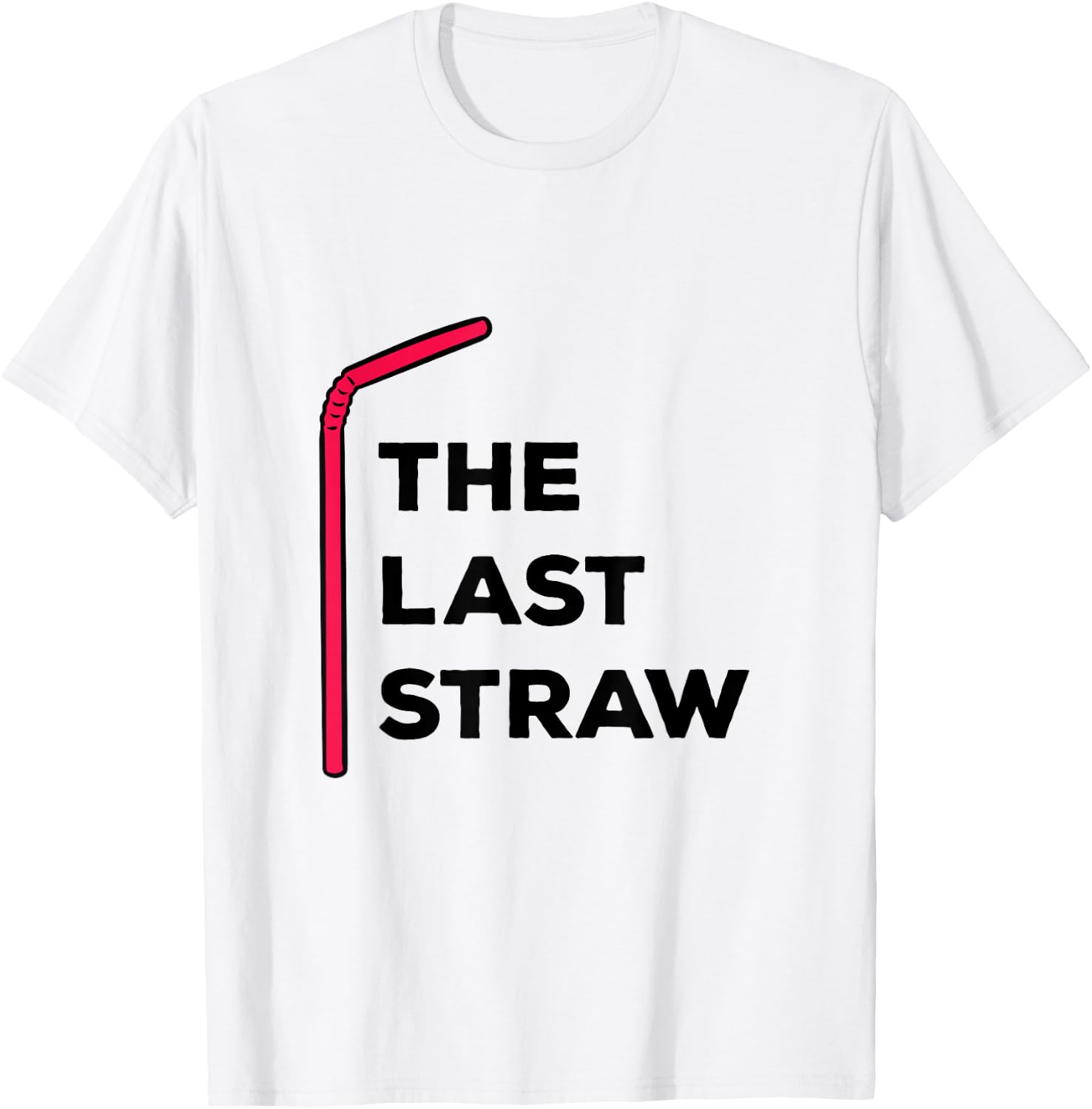 The Last Straw Plastic Straw Protest T-Shirt - T-Shirt | White