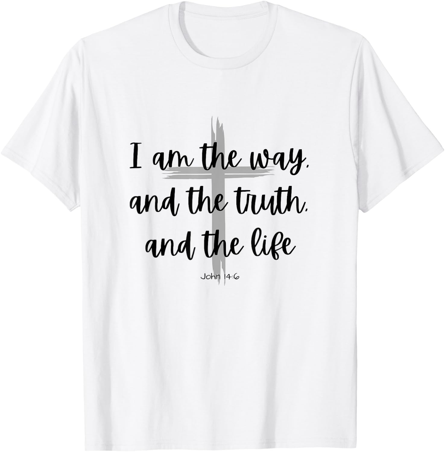 I am the way and the truth and the life - Bible Quote Verse T-Shirt - T-Shirt | White