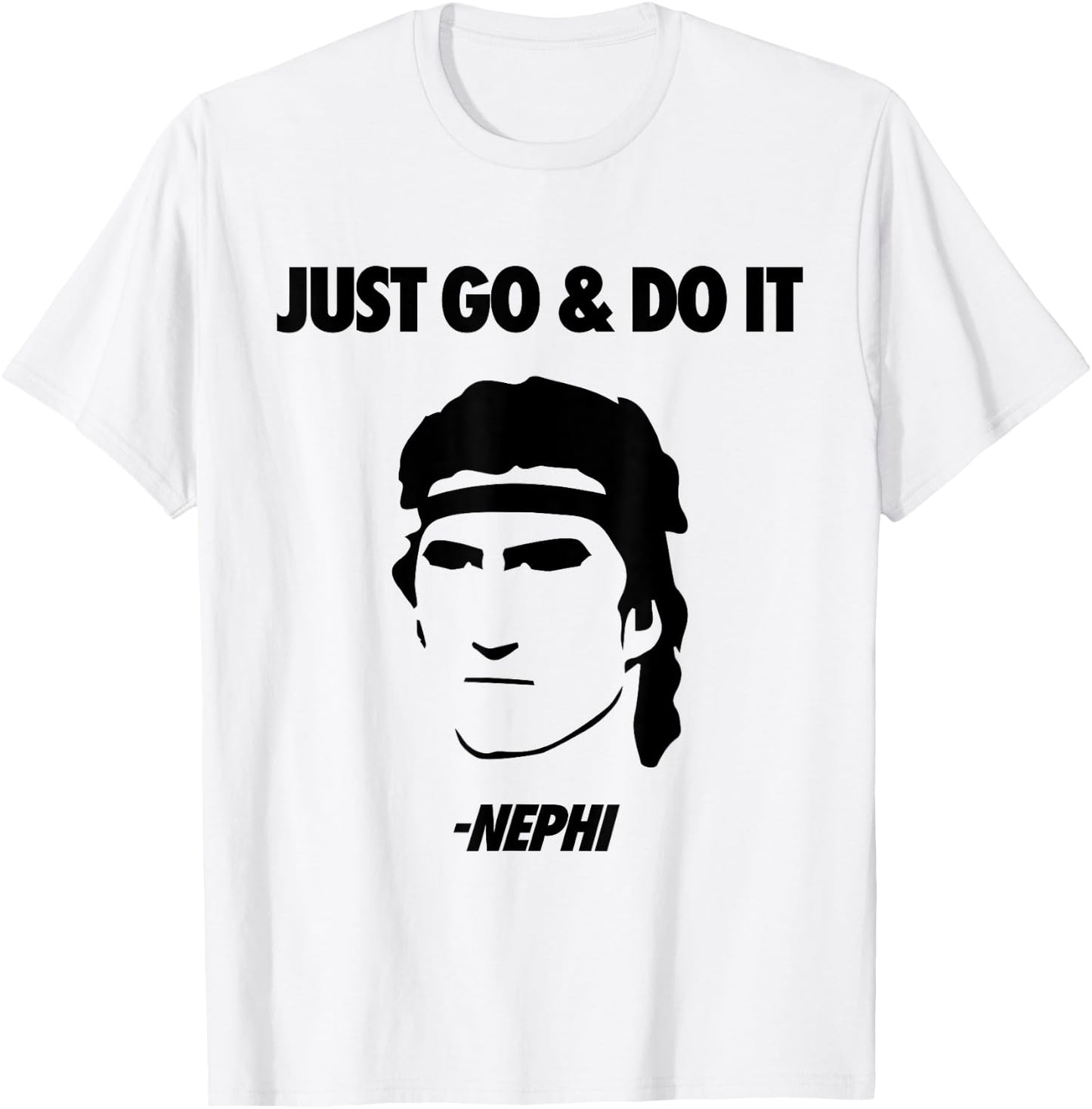 Just Go & Do It Nephi Funny Mormon LDS Missionary Gift T-Shirt - T-Shirt | White