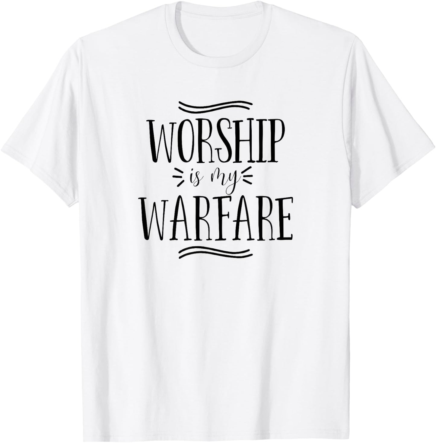 Worship is my Warfare Christian Religious Bible Verse T-Shirt - T-Shirt | White