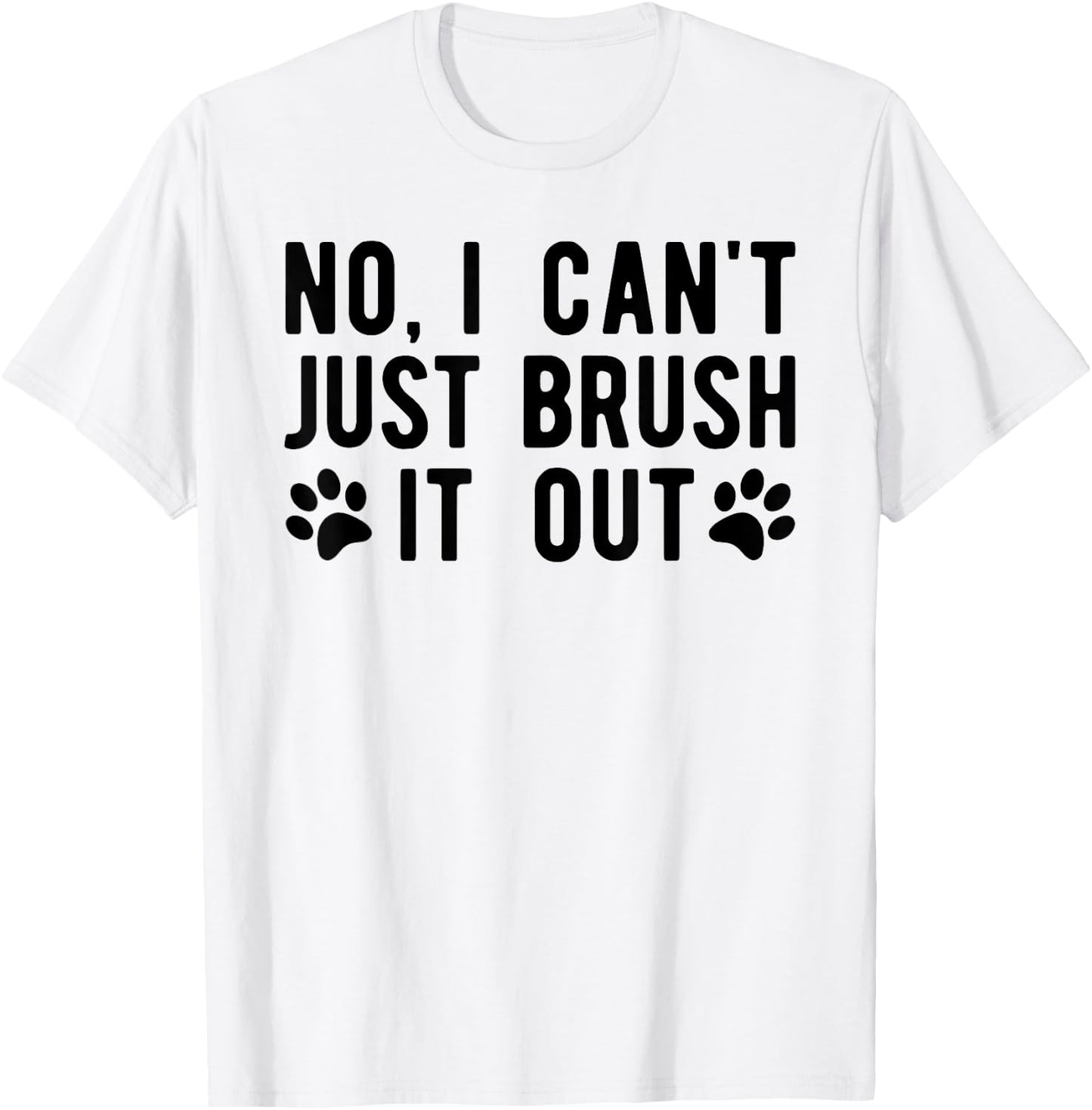 Fun Dog Groomer , Just Brush It Out Grooming Men Women T-Shirt - T-Shirt | White