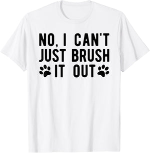 Fun Dog Groomer , Just Brush It Out Grooming Men Women T-Shirt - T-Shirt | White