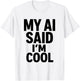 Funny AI Artificial Intelligence T-Shirt - T-Shirt | White