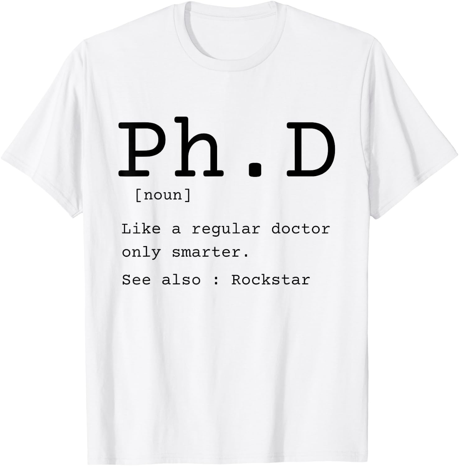 PhD definition philosophy doctor graduate dissertation T-Shirt - T-Shirt | White