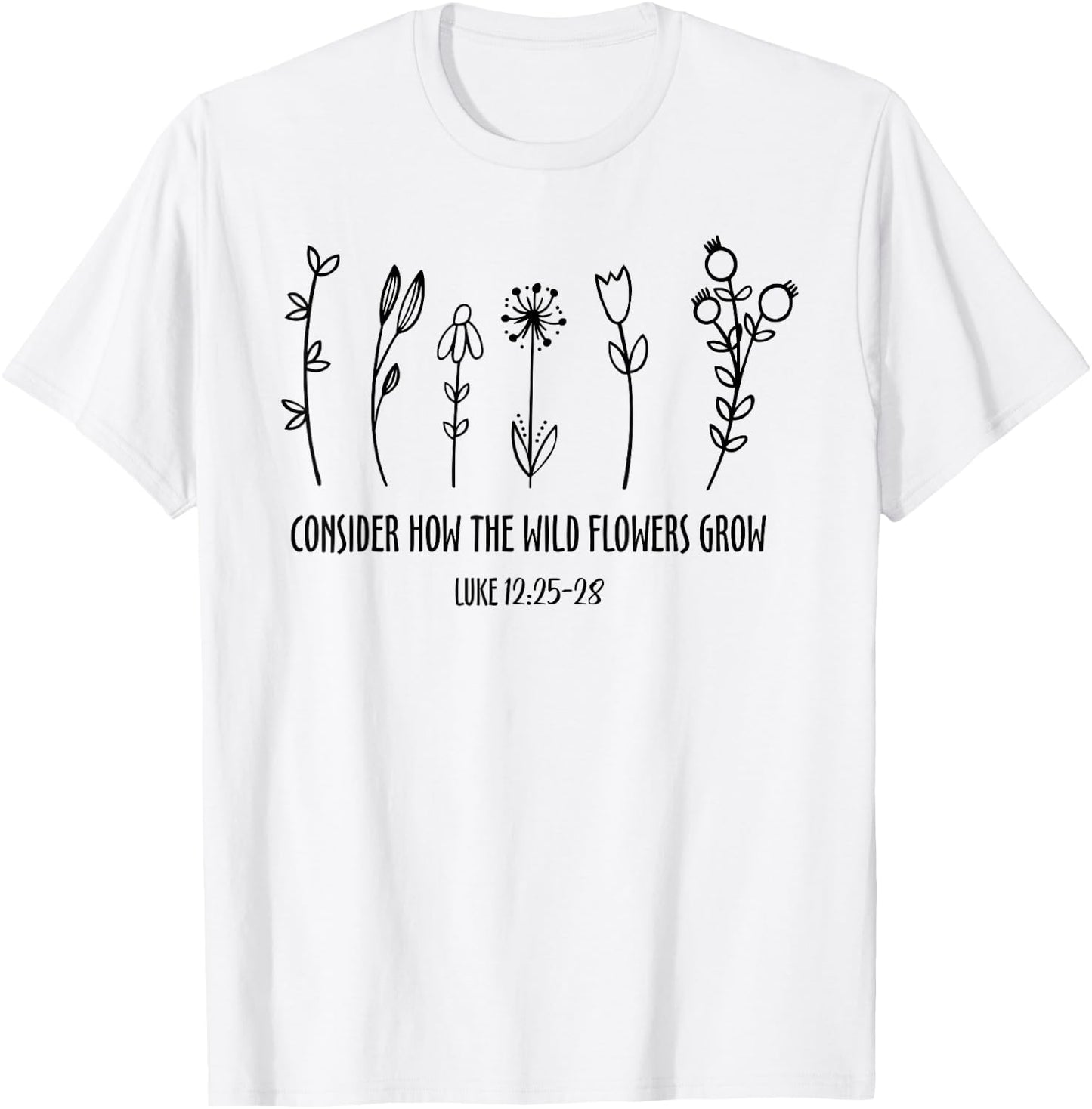 Consider How The Wild Flowers Grow, Jesus Bible Wildflower T-Shirt - T-Shirt | White