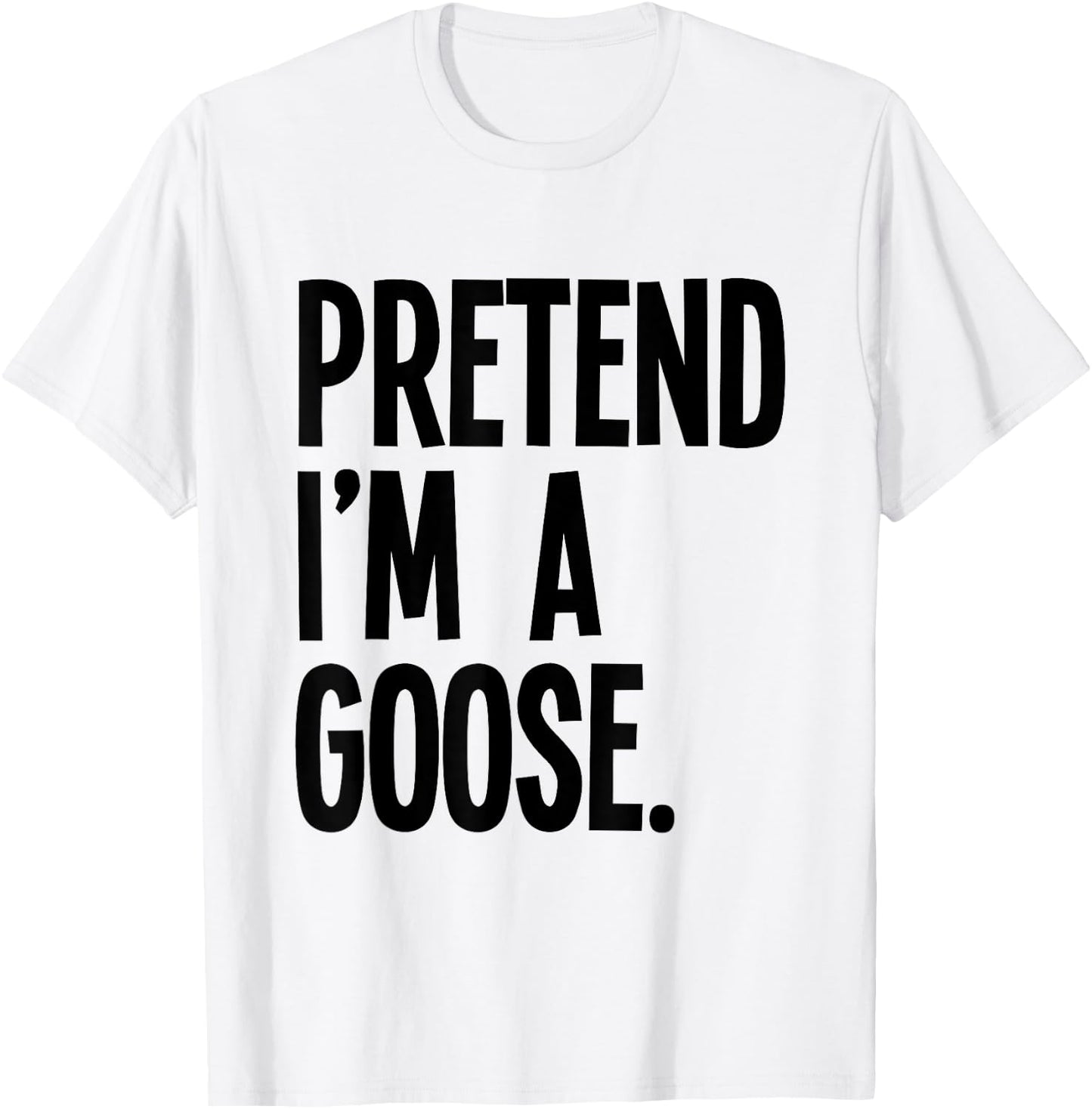 Pretend I'm A Goose Funny Halloween Party Costume T-Shirt - T-Shirt | White