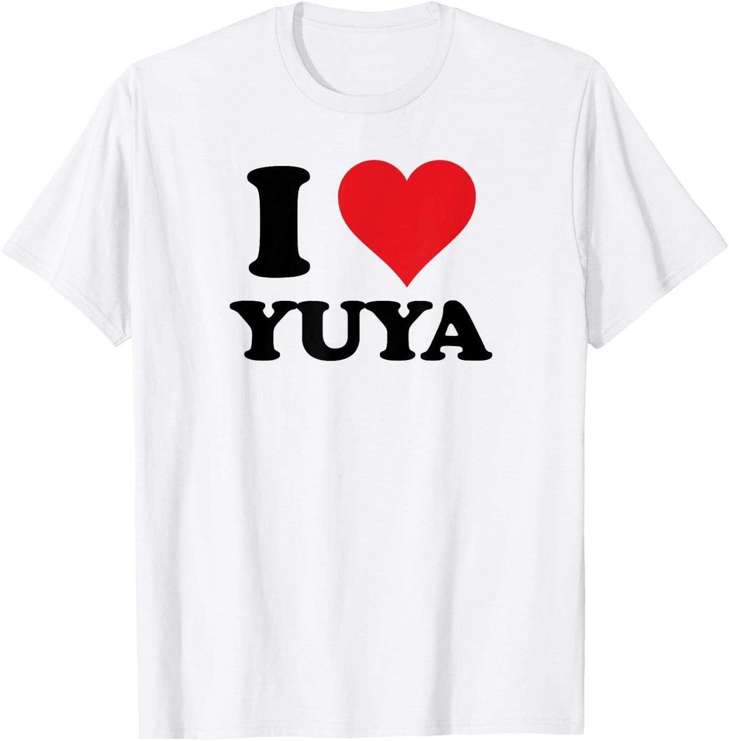 I Heart Yuya First Name I Love Personalized Stuff T-Shirt - T-Shirt | White