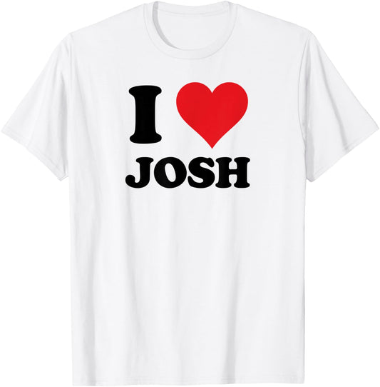 I Heart Josh First Name I Love Personalized Stuff T-Shirt - T-Shirt | White