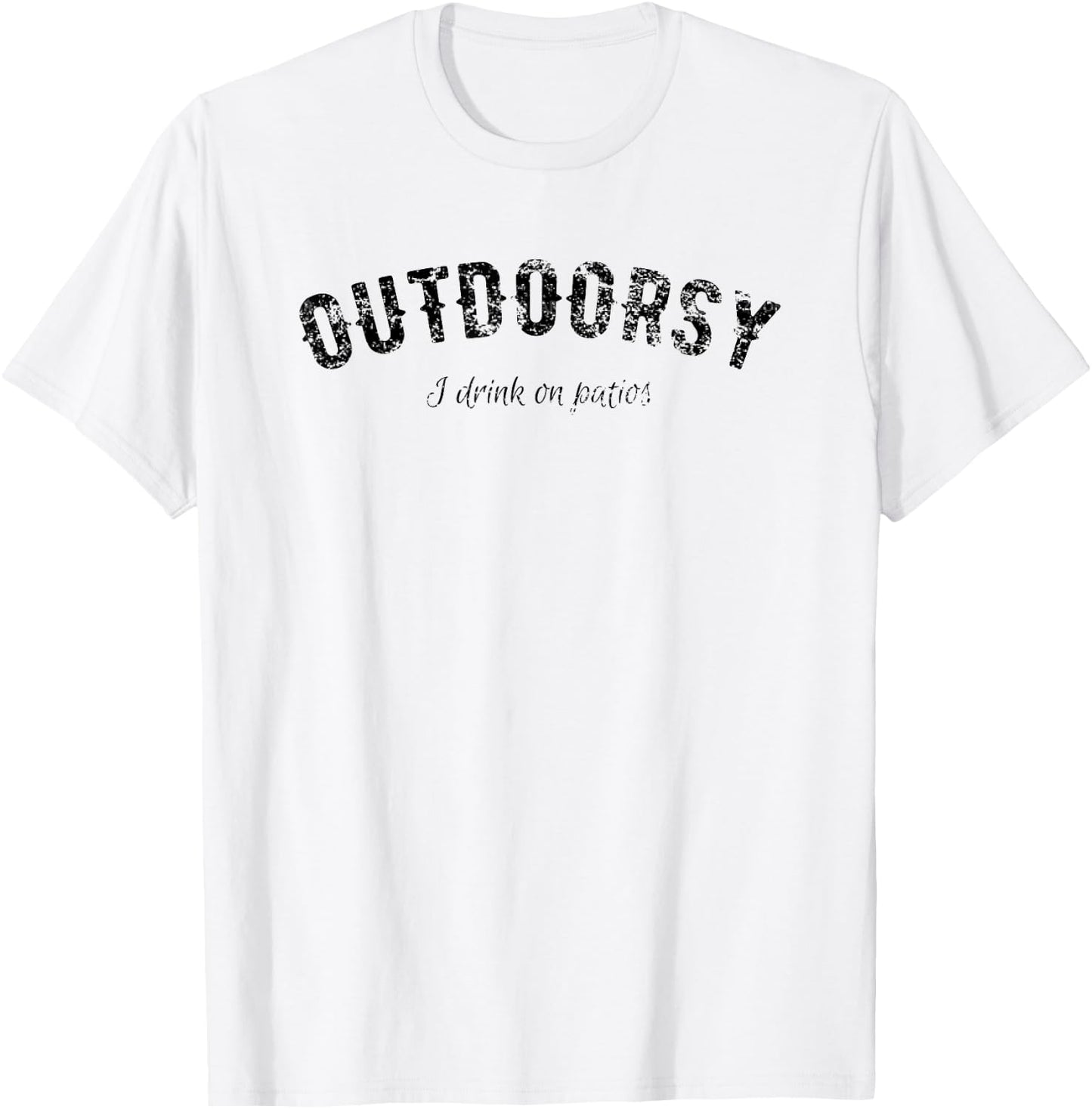 Funny Outdoorsy - I Drink On Patios T Shirt 20534 T-Shirt - T-Shirt | White