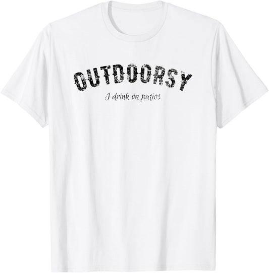 Funny Outdoorsy - I Drink On Patios T Shirt 20534 T-Shirt - T-Shirt | White