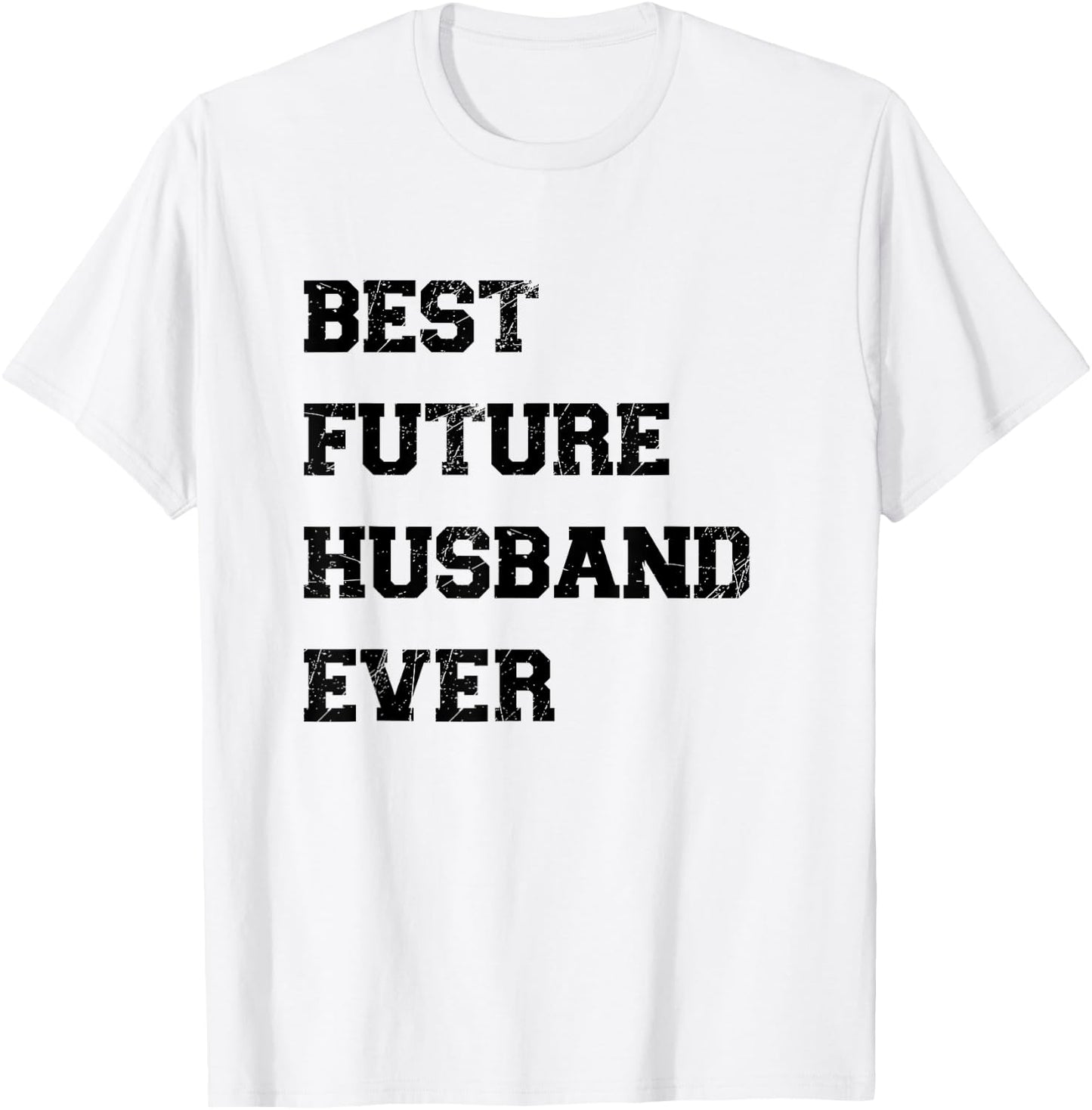 Funny Best Future Husband Ever Cool Best Husband Ever Outfit T-Shirt - T-Shirt | White