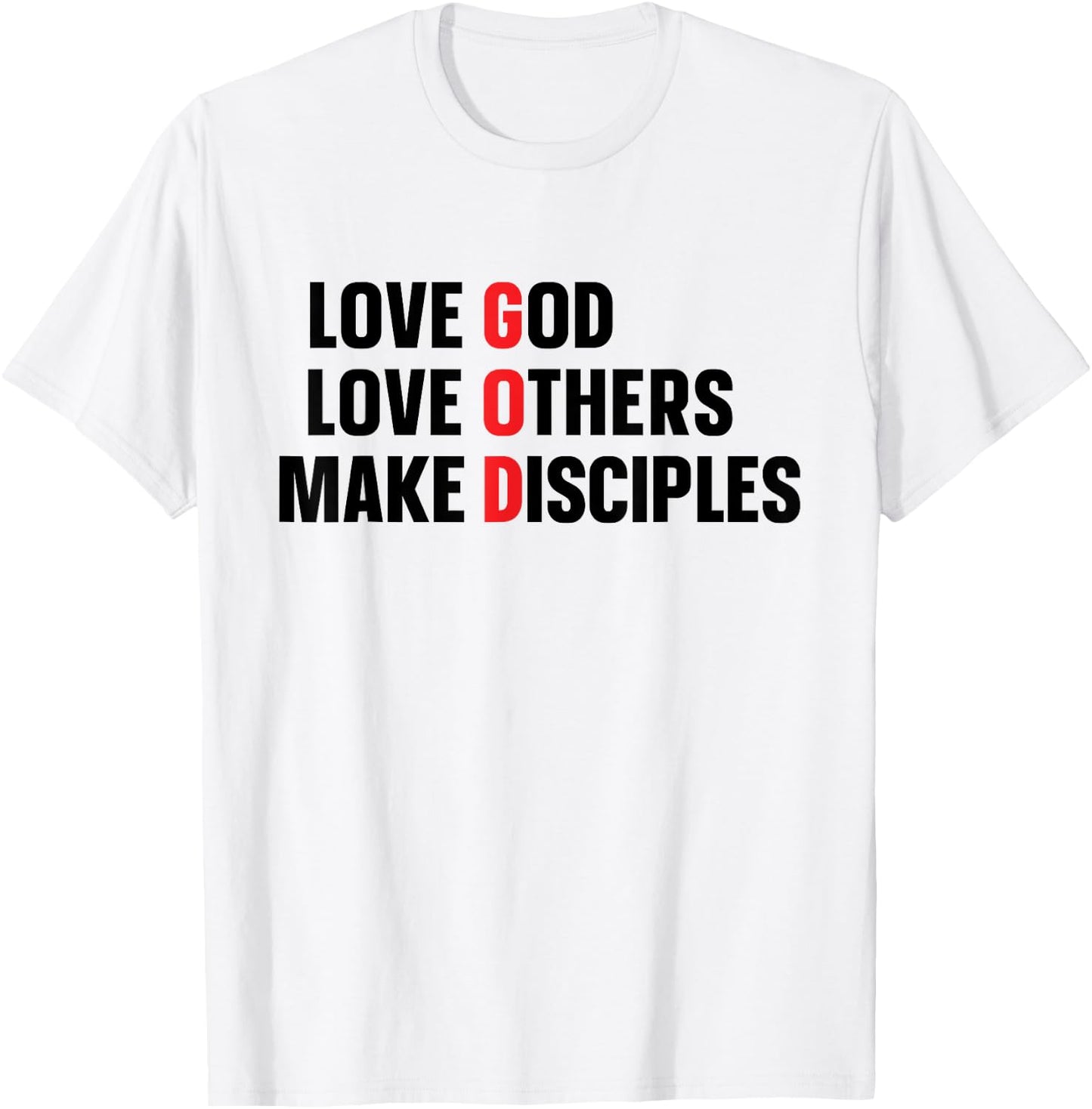 Love God Love Others Make Disciples T-Shirt - T-Shirt | White