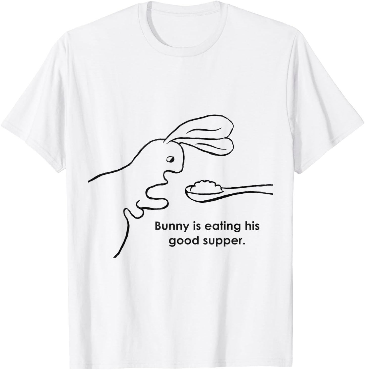 Bunny Is Eating His Good Supper T-Shirt - T-Shirt | White