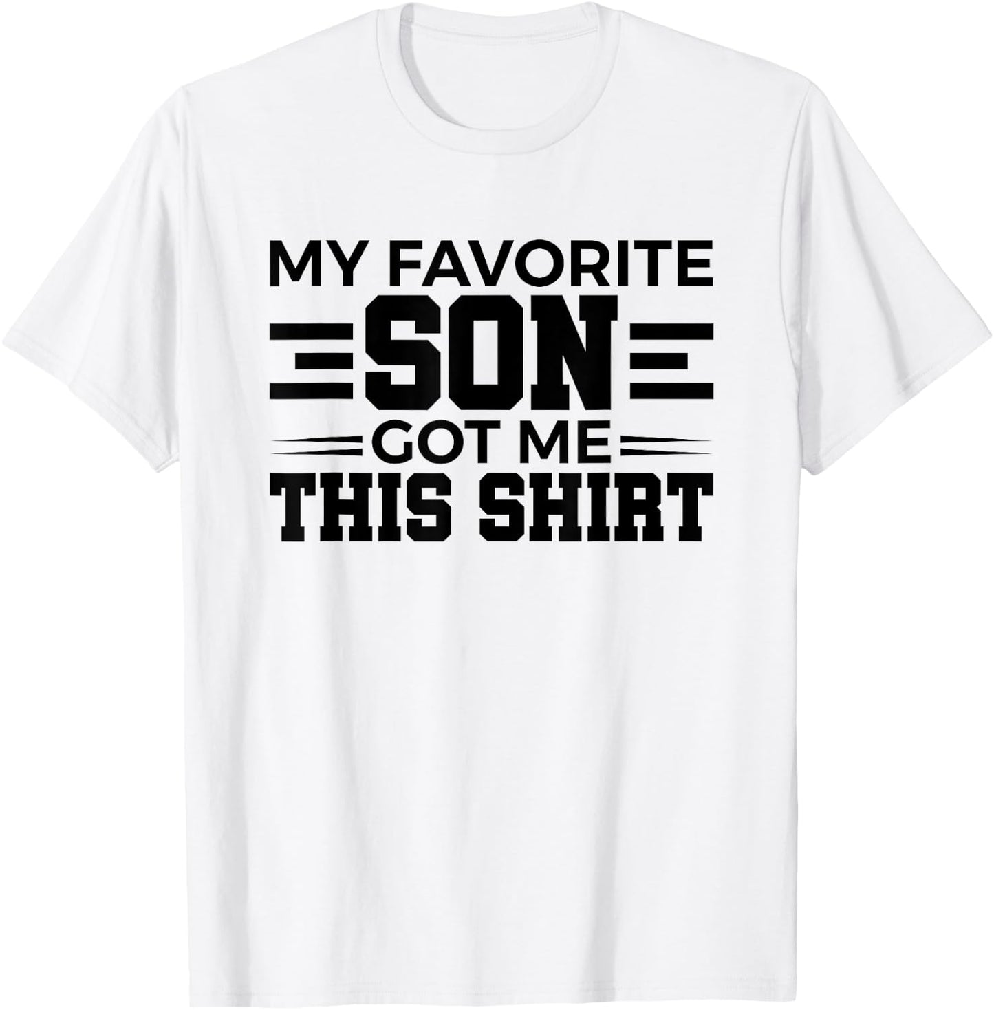 My Favorite Son Got Me This Shirt Gift T-Shirt - T-Shirt | White