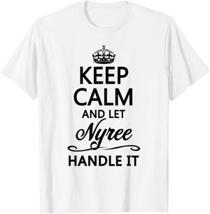 KEEP CALM and let NYREE Handle It | Funny Name Gift T-Shirt - T-Shirt | White