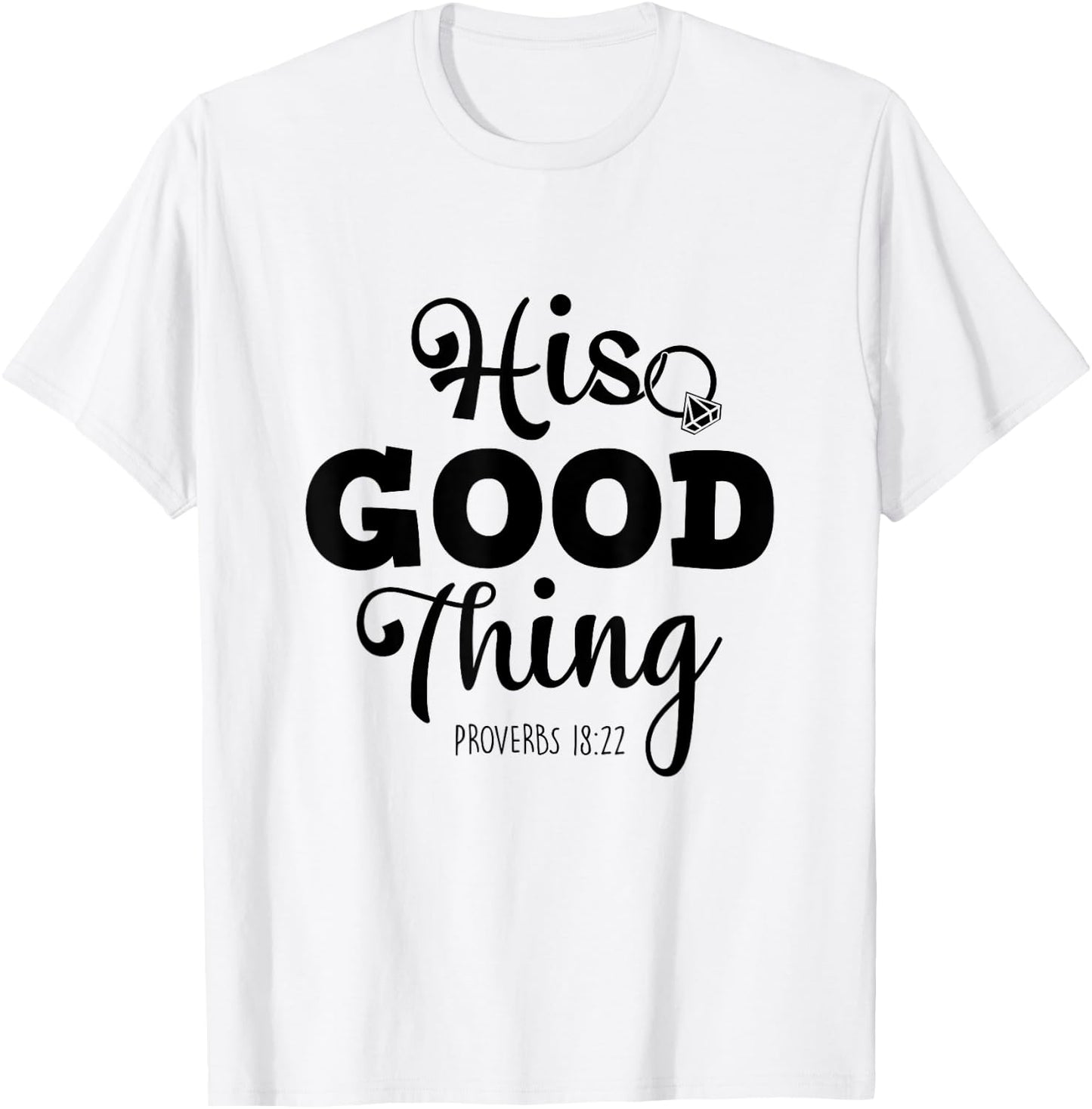 He Good Thing Christian Couple Husband & Wife Anniversary T-Shirt - T-Shirt | White