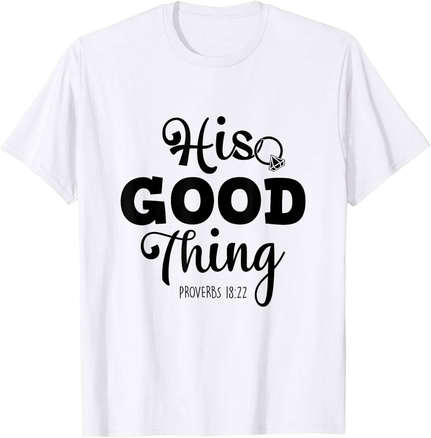 He Good Thing Christian Couple Husband & Wife Anniversary T-Shirt - T-Shirt | White