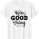 He Good Thing Christian Couple Husband & Wife Anniversary T-Shirt - T-Shirt | White
