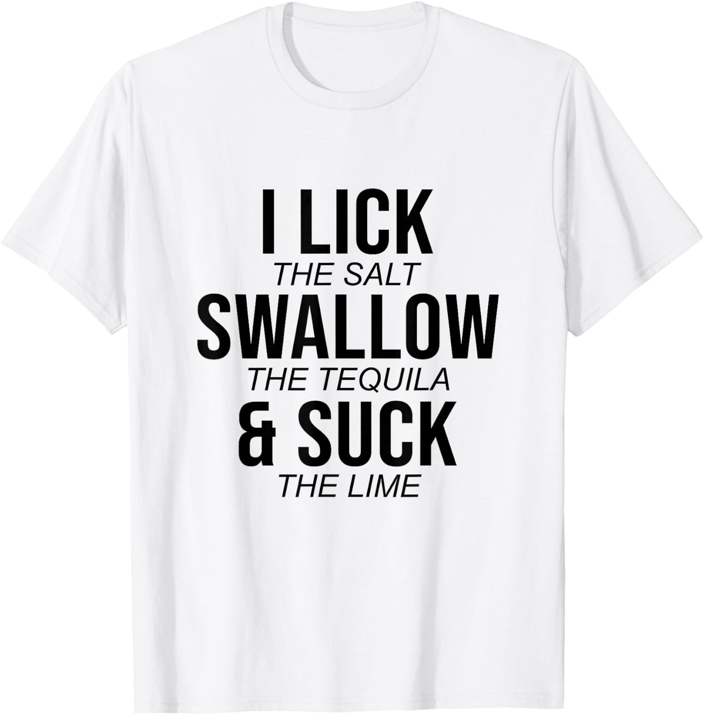 I Lick The Salt Swallow The Tequilla Cinco De Mayo Mexican T-Shirt - T-Shirt | White