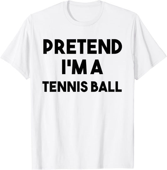 Pretend I'm a Tennis Ball Costume Lazy Funny Halloween Sport T-Shirt - T-Shirt | White