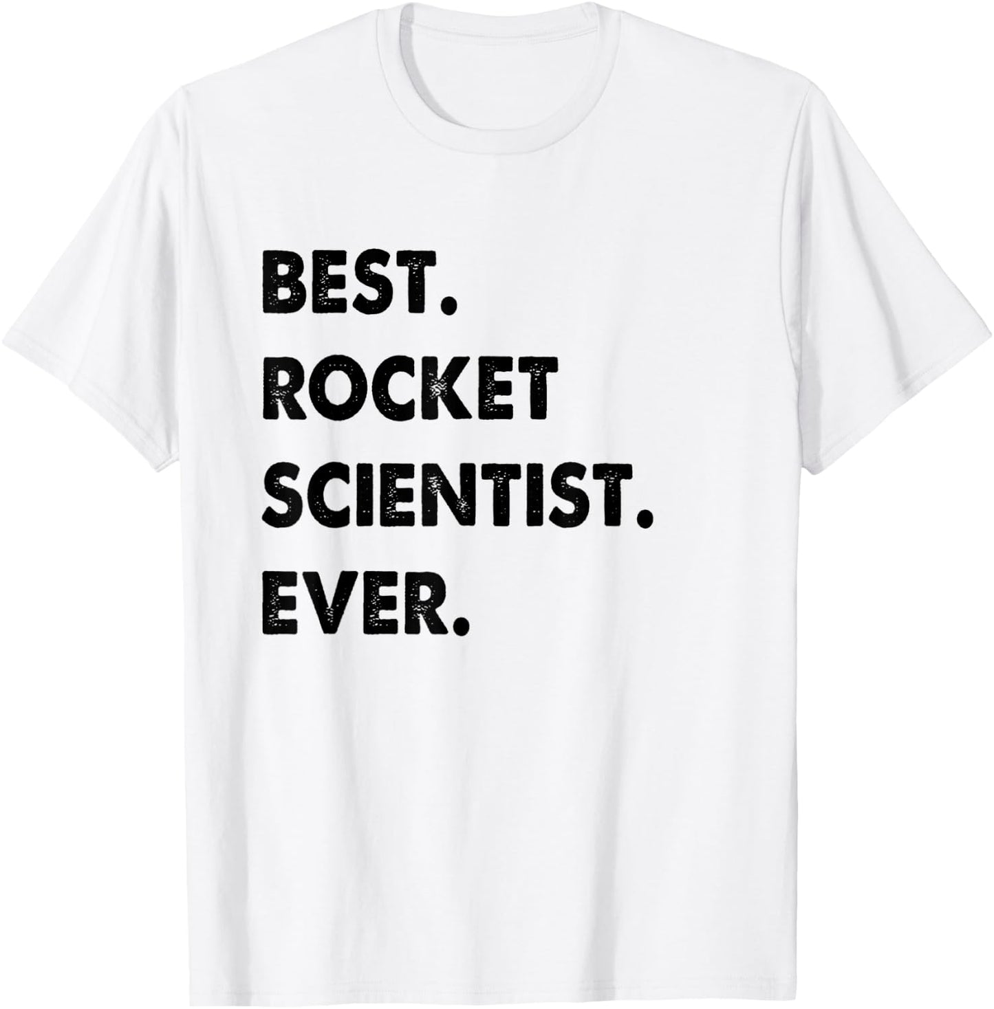 Rocket Scientist Profession Best Rocket Scientist Ever T-Shirt - T-Shirt | White
