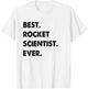 Rocket Scientist Profession Best Rocket Scientist Ever T-Shirt - T-Shirt | White