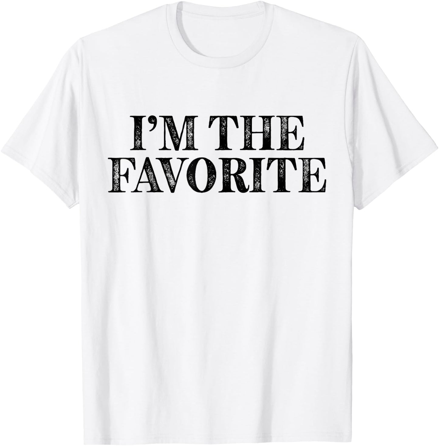 I'm The Favorite Funny T-Shirt - T-Shirt | White