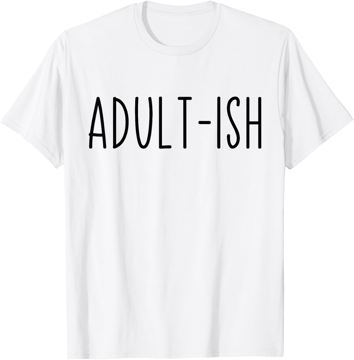 Adult-ish Adulting 18 Years Old Birthday Sarcastic Quote T-Shirt - T-Shirt | White